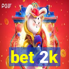 bet 2k